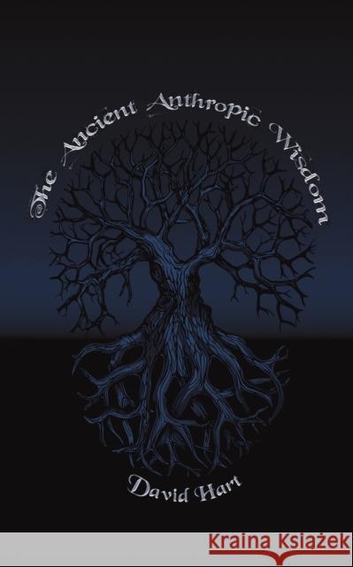 The Ancient Anthropic Wisdom David Hart 9781528939829 Austin Macauley Publishers - książka