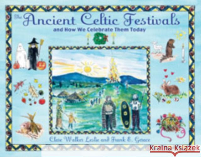 The Ancient Celtic Festivals: And How We Celebrate Them Today Leslie, Clare Walker 9781594772566 Inner Traditions International - książka