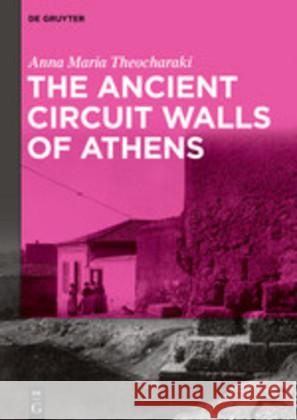 The Ancient Circuit Walls of Athens Anna Maria Theocharaki Robert K. Pitt 9783110633214 de Gruyter - książka