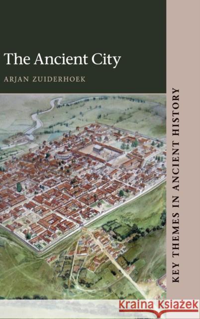 The Ancient City Arjan Zuiderhoek (Universiteit Gent, Belgium) 9780521198356 Cambridge University Press - książka