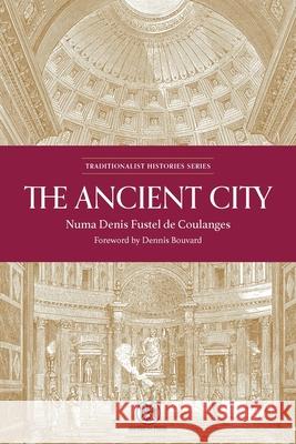 The Ancient City - Imperium Press Numa Denis Fustel de Coulanges, Dennis Bouvard 9780648690542 Imperium Press - książka