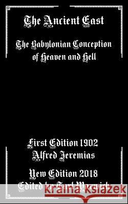 The Ancient East: Babylonian Conceptions of Heaven and Hell Tarl Warwick Alfred Jeremias 9781792931376 Independently Published - książka