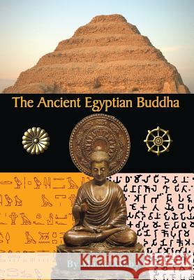 The Ancient Egyptian Buddha: The Ancient Egyptian Origins of Buddhism Muata Ashby 9781884564611 Sema Institute / C.M. Book Publishing - książka