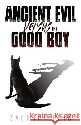 The Ancient Evil Versus the Good Boy Zachary Finn   9781839193446 Vulpine Press - książka