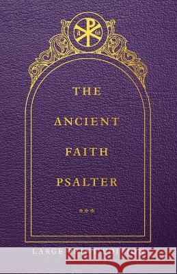 The Ancient Faith Psalter Large Print Edition Monks of the Orthodox Church   9781955890465 Ancient Faith Publishing - książka