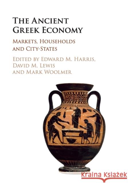 The Ancient Greek Economy: Markets, Households and City-States Harris, Edward M. 9781108456173 Cambridge University Press - książka