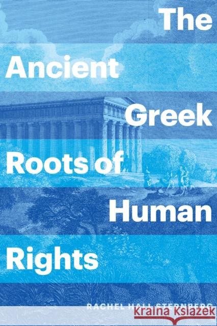 The Ancient Greek Roots of Human Rights Rachel Hall Sternberg 9781477322918 University of Texas Press - książka