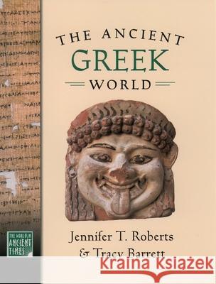 The Ancient Greek World Jennifer T. Roberts Tracy Barrett 9780195156966 Oxford University Press - książka