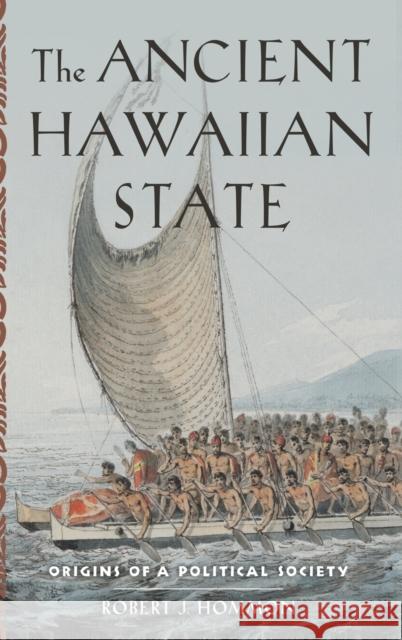 The Ancient Hawaiian State: Origins of a Political Society Hommon, Robert J. 9780199916122 Oxford University Press - książka