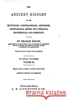 The Ancient History of the Egyptians, Carthaginians, Assyrians, Babylonians and Grecians Charles Rollin 9781517229344 Createspace - książka