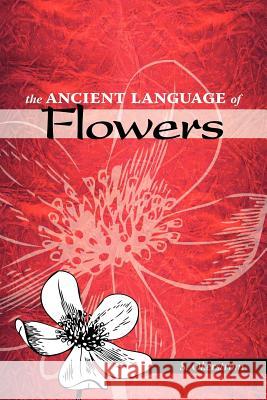 The Ancient Language of Flowers S. Okerstrom 9781425107291 Trafford Publishing - książka