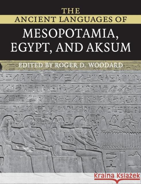 The Ancient Languages of Mesopotamia, Egypt and Aksum Roger D. Woodard 9780521684972 Cambridge University Press - książka