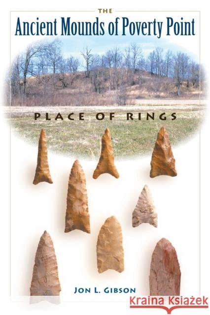 The Ancient Mounds of Poverty Point: Place of Rings Jon L. Gibson 9780813025513 University Press of Florida - książka