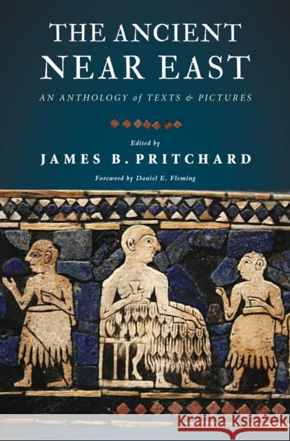 The Ancient Near East: An Anthology of Texts and Pictures Pritchard, James B. 9780691147260 Princeton University Press - książka