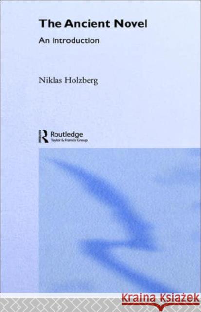 The Ancient Novel: An Introduction Jackson-Holzberg, Christine 9780415107525 Routledge - książka