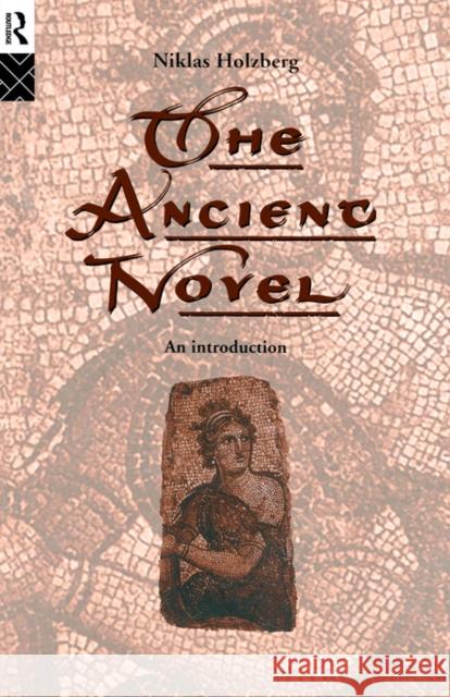 The Ancient Novel: An Introduction Jackson-Holzberg, Christine 9780415107532 Routledge - książka