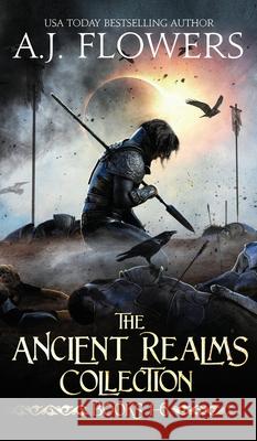 The Ancient Realms Collection (Books 1-6): A Collection of Epic Fantasy Tales A. J. Flowers 9781953393005 A.J. Flowers - książka