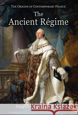 The Ancient Régime Hippolyte Adolphe Taine, John Durand 9781910893012 Hounskull Publishing - książka