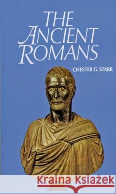 The Ancient Romans Chester G. Starr 9780195014549 Oxford University Press, USA - książka