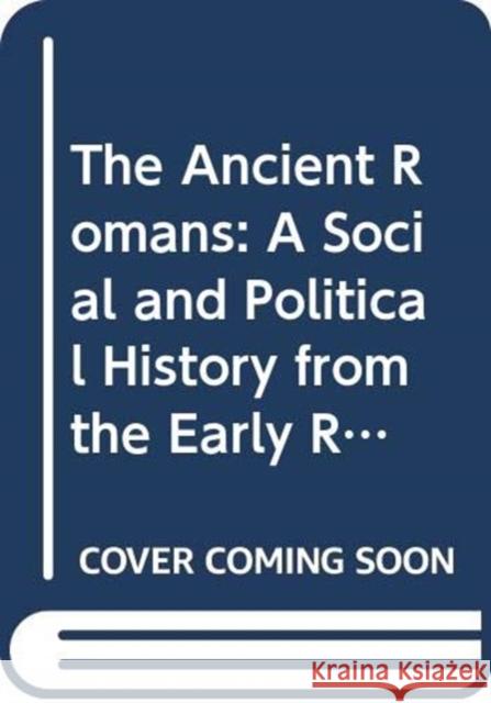 The Ancient Romans: History and Society from the Early Republic to the Death of Augustus Dillon, Matthew 9780415741514 Routledge - książka