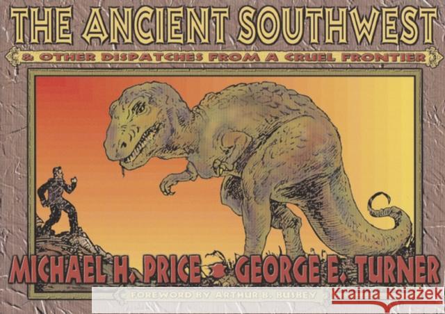 The Ancient Southwest & Other Dispatches from a Cruel Frontier Price, Michael H. 9780875653068 Texas Christian University Press - książka