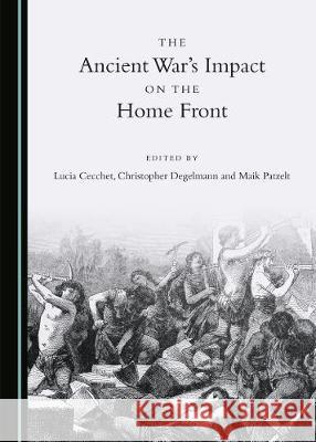 The Ancient Warâ (Tm)S Impact on the Home Front Cecchet, Lucia 9781527537767 Cambridge Scholars Publishing - książka