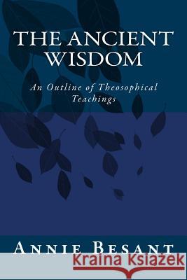 The Ancient Wisdom: An Outline of Theosophical Teachings Annie Besant 9783959401203 Reprint Publishing - książka