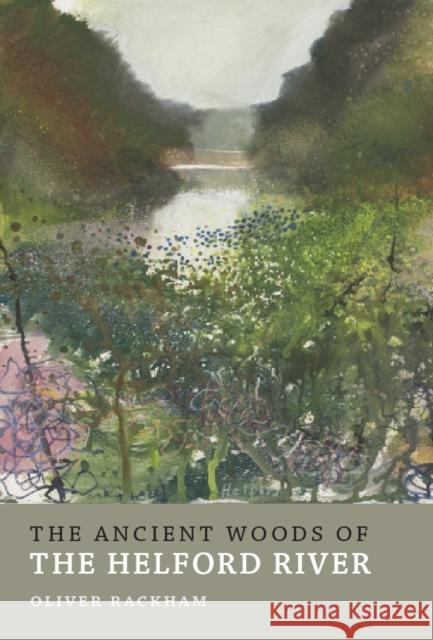 The Ancient Woods of Helford River Oliver Rackham   9781908213686 Little Toller Books - książka