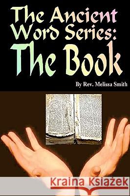 The Ancient Word Series: The Book Rev Melissa Smith 9781438249728 Createspace - książka