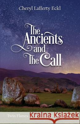 The Ancients and The Call: Twin Flames of Éire Trilogy - Book One Eckl, Cheryl Lafferty 9781734645002 Flying Crane Press - książka