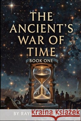 The Ancients War of time Bradley, Raymond 9798248182022 Independently Published - książka