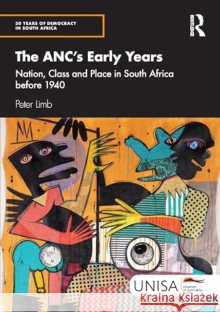 The Anc's Early Years: Nation, Class and Place in South Africa Before 1940 Peter Limb 9781032957746 Taylor & Francis Ltd - książka