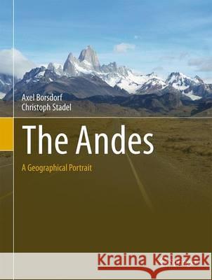 The Andes: A Geographical Portrait Borsdorf, Axel 9783319035291 Springer International Publishing AG - książka