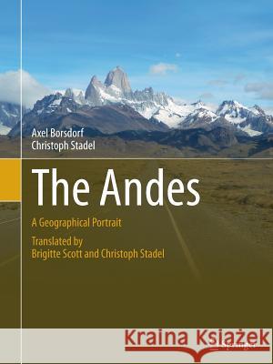 The Andes: A Geographical Portrait Borsdorf, Axel 9783319342474 Springer - książka