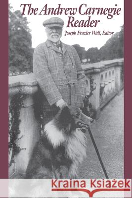 The Andrew Carnegie Reader Joseph Frazier Wall 9780822954644 University of Pittsburgh Press - książka