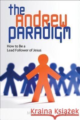 The Andrew Paradigm: How to Be a Lead Follower of Jesus Michael J Coyner 9781426743382 Abingdon Press - książka