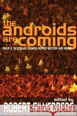 The Androids Are Coming: Philip K. Dick, Isaac Asimov, Alfred Bester, and More Robert Silverberg 9781587152405 Cosmos Books (PA) - książka