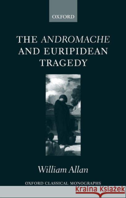 The Andromache and Euripidean Tragedy  Allan 9780199265763  - książka