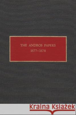 The Andros Papers 1677-1678: Files of the Provincial Secretary of New York During the Administration of Sir Edmund Andros 1674-1680 Christoph, Peter 9780815624967 Syracuse U.P - książka