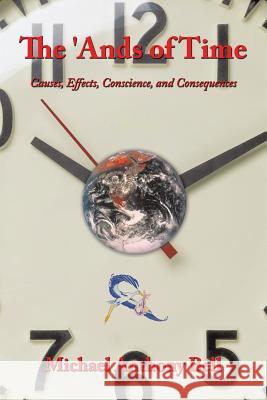 The 'Ands of Time: Causes, Effects, Conscience, and Consequences Michael Anthony Bell 9781463400828 AuthorHouse - książka