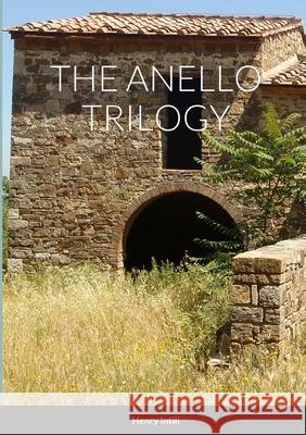 The Anello Trilogy Henry Intili 9781312416635 Lulu.com - książka