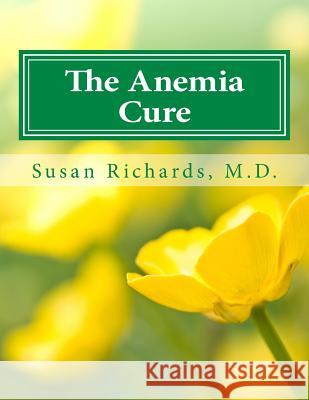 The Anemia Cure Susan Richard 9781512226706 Createspace Independent Publishing Platform - książka