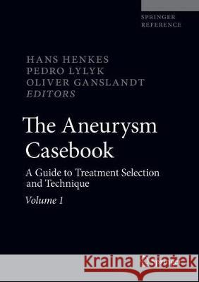 The Aneurysm Casebook: A Guide to Treatment Selection and Technique Henkes, Hans 9783319778266 Springer - książka