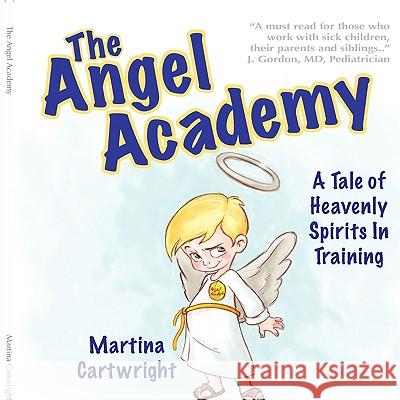 The Angel Academy: A Tale of Heavenly Spirits in Training Martina Cartwright 9781607436690 Beacon Science - książka