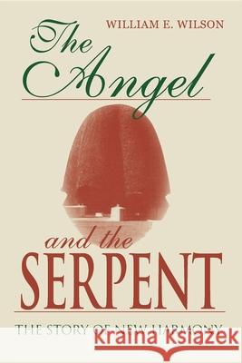 The Angel and the Serpent: The Story of New Harmony Wilson, William E. 9780253203267 Indiana University Press - książka