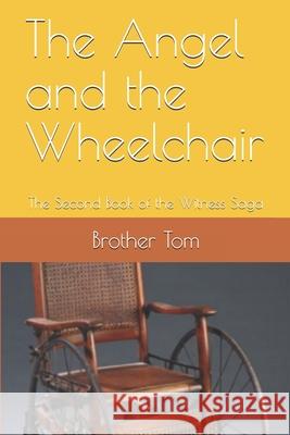 The Angel and the Wheelchair: The Second Book of the Witness Saga Thomas More Paonessa 9781986412629 Createspace Independent Publishing Platform - książka