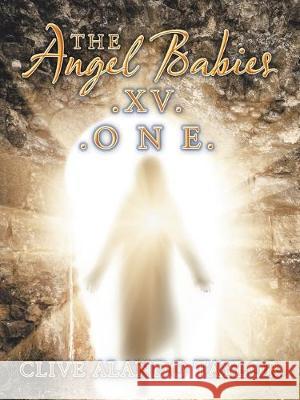 The Angel Babies.Xv. .O N E. Clive Alando Taylor 9781728394466 Authorhouse UK - książka