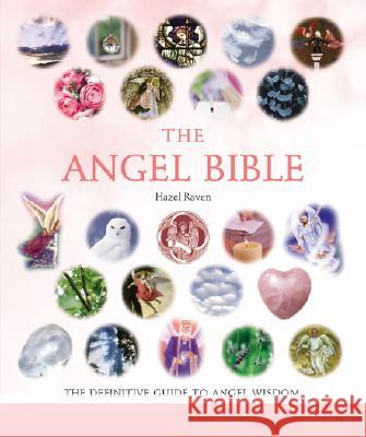 The Angel Bible: The Definitive Guide to Angel Wisdom Volume 8 Raven, Hazel 9781402741906 Sterling Publishing - książka