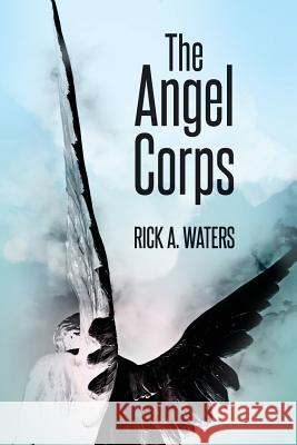 The Angel Corps Rick a. Waters 9781533578655 Createspace Independent Publishing Platform - książka