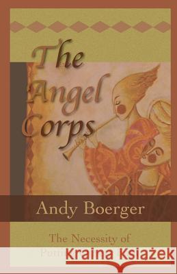 The Angel Corps: The Necessity of Putting Others First Andy Boerger 9780692521977 Inknbeans Press - książka